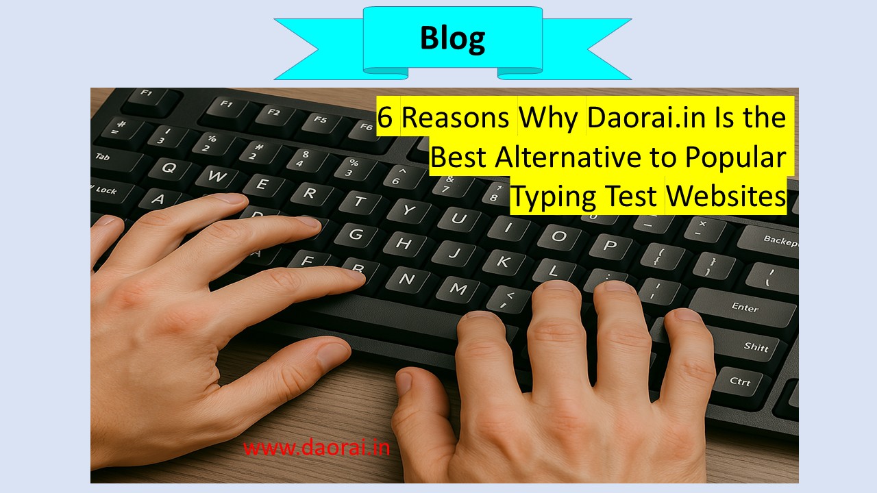6 Reasons Why Daorai.in Is the Best Alternative to Popular Typing Test Websites in 2025