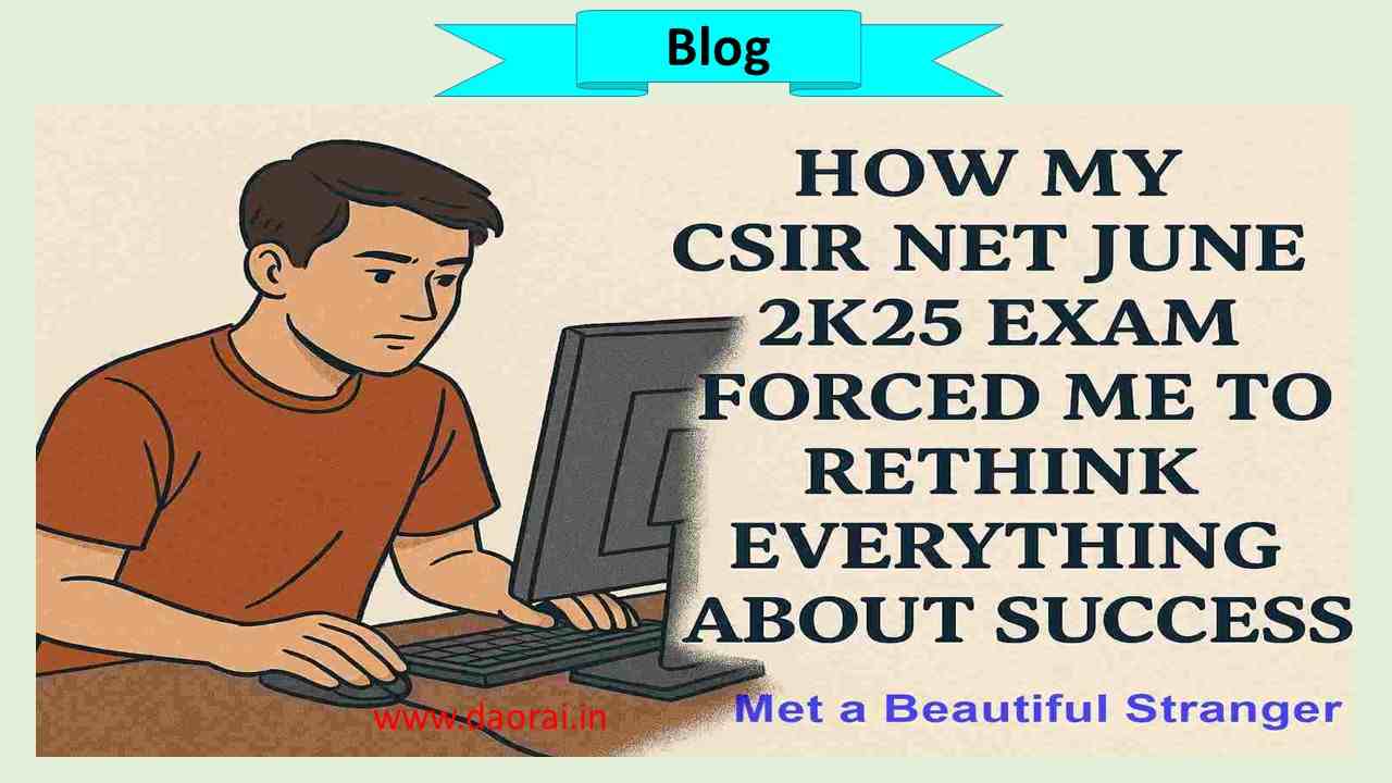How My CSIR NET June 2k25 Exam Forced Me to Rethink Everything About Success